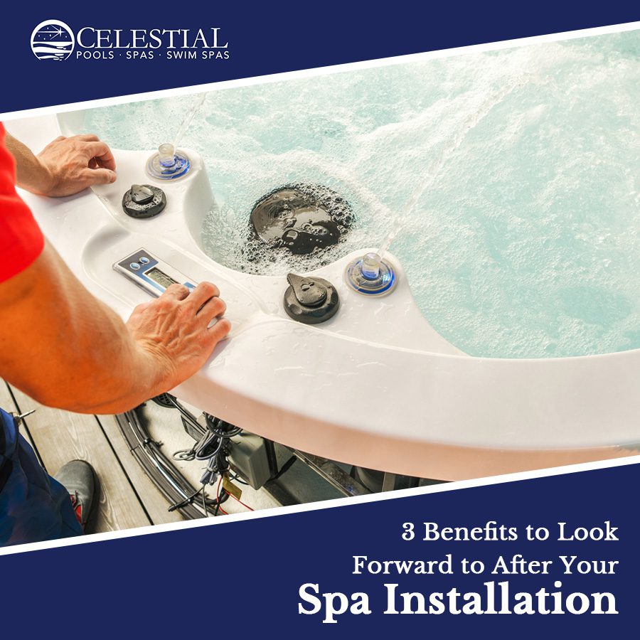 Three Benefits to Look Forward to After Your Spa Installation